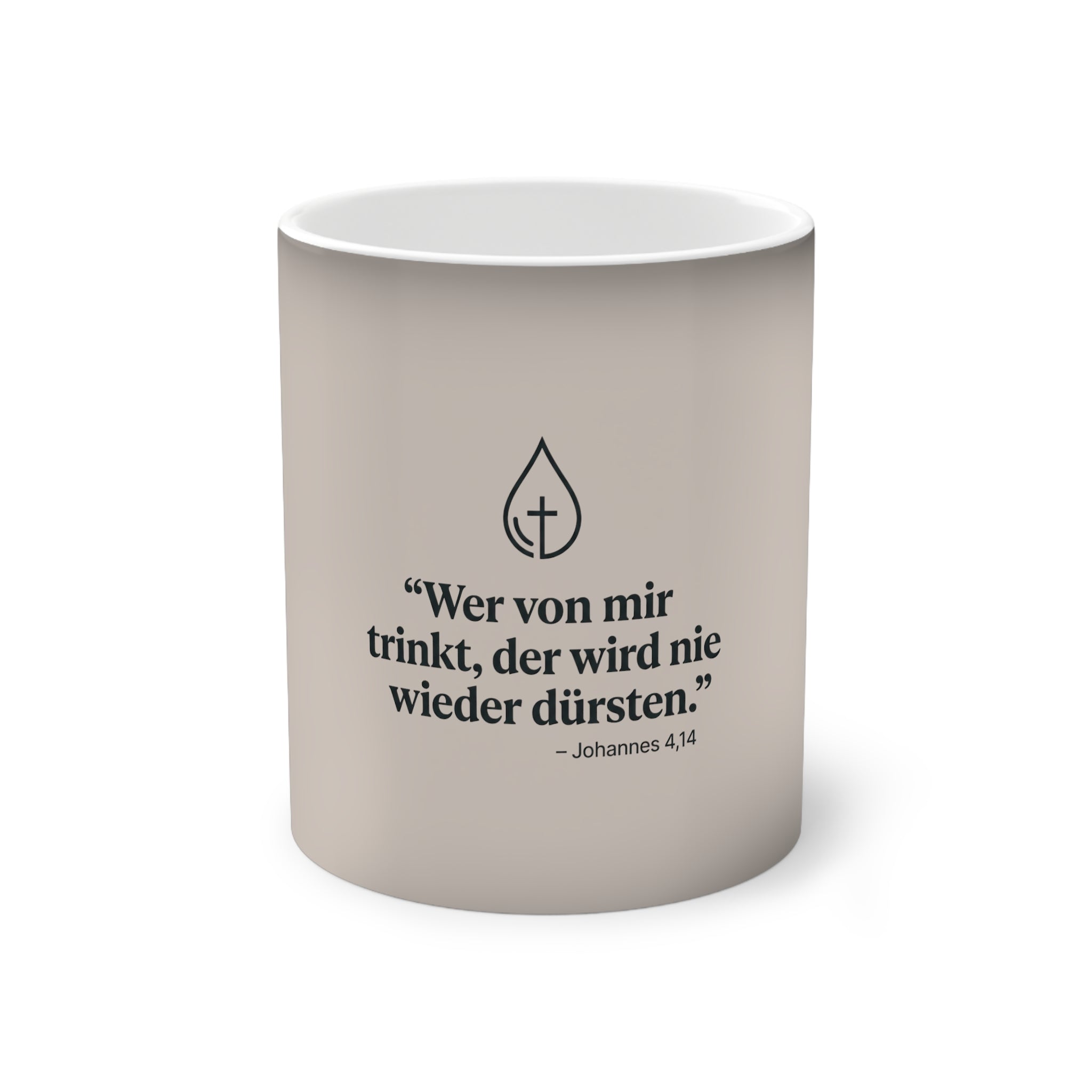 ,,Wer von mir trinkt wird nie wieder dürsten,, Design - Farbwechsel-Tasse