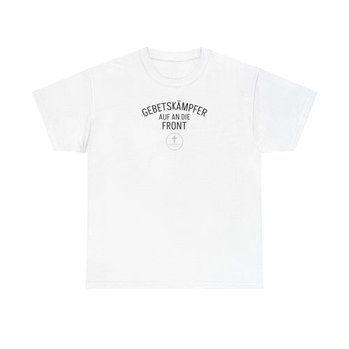 ,,Gebetskämpfer auf an die Front,, T-Shirt
