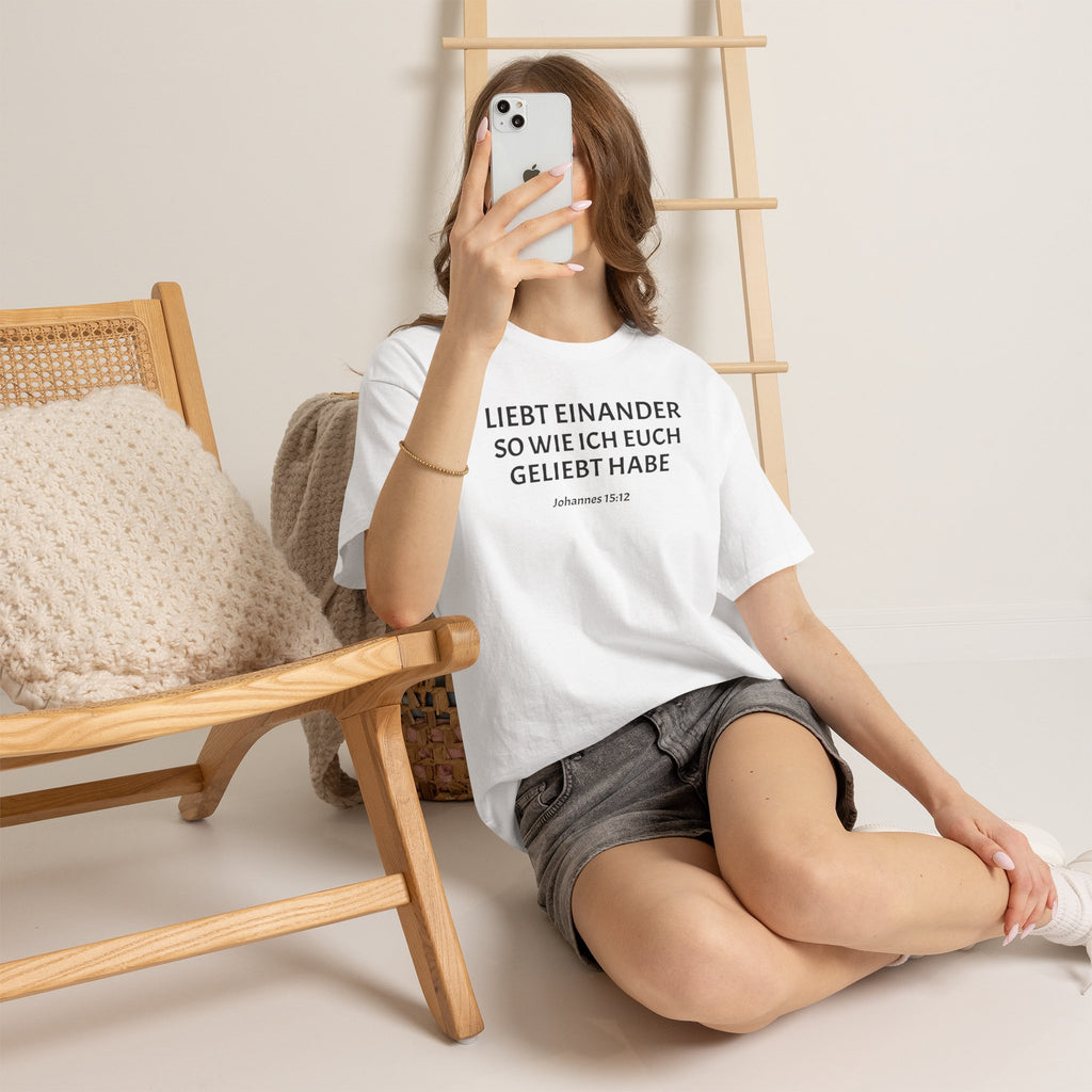 ,,Liebt einander so wie ich euch geliebt habe,, Johannes: 15,12 T-Shirt
