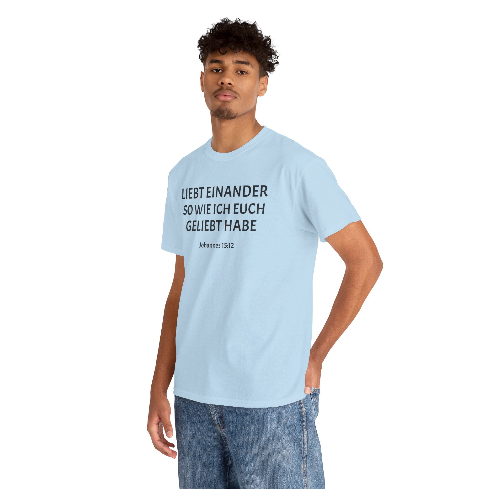 ,,Liebt einander so wie ich euch geliebt habe,, Johannes: 15,12 T-Shirt