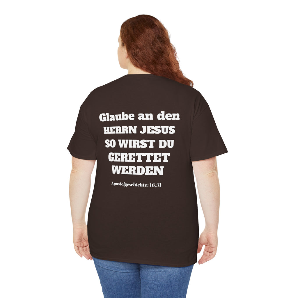 ,,Glaube an den Herrn Jesus so wirst du Gerettet werden,, Apg: 16,31 T-Shirt