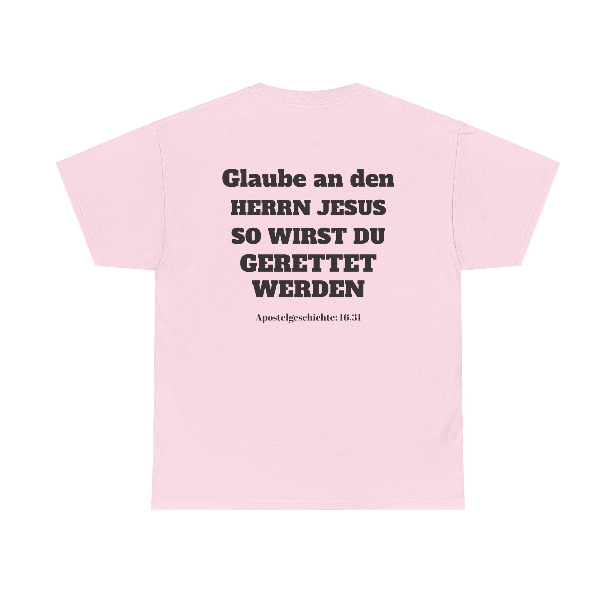 ,,Glaube an den Herrn Jesus so wirst du Gerettet werden,, Apg: 16,31 T-Shirt