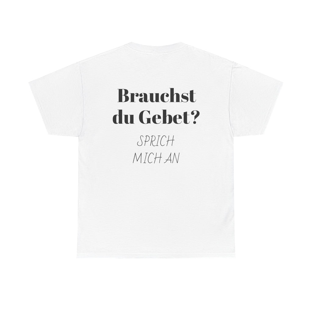 Brauchst du Gebet? Sprich mich an T-Shirt