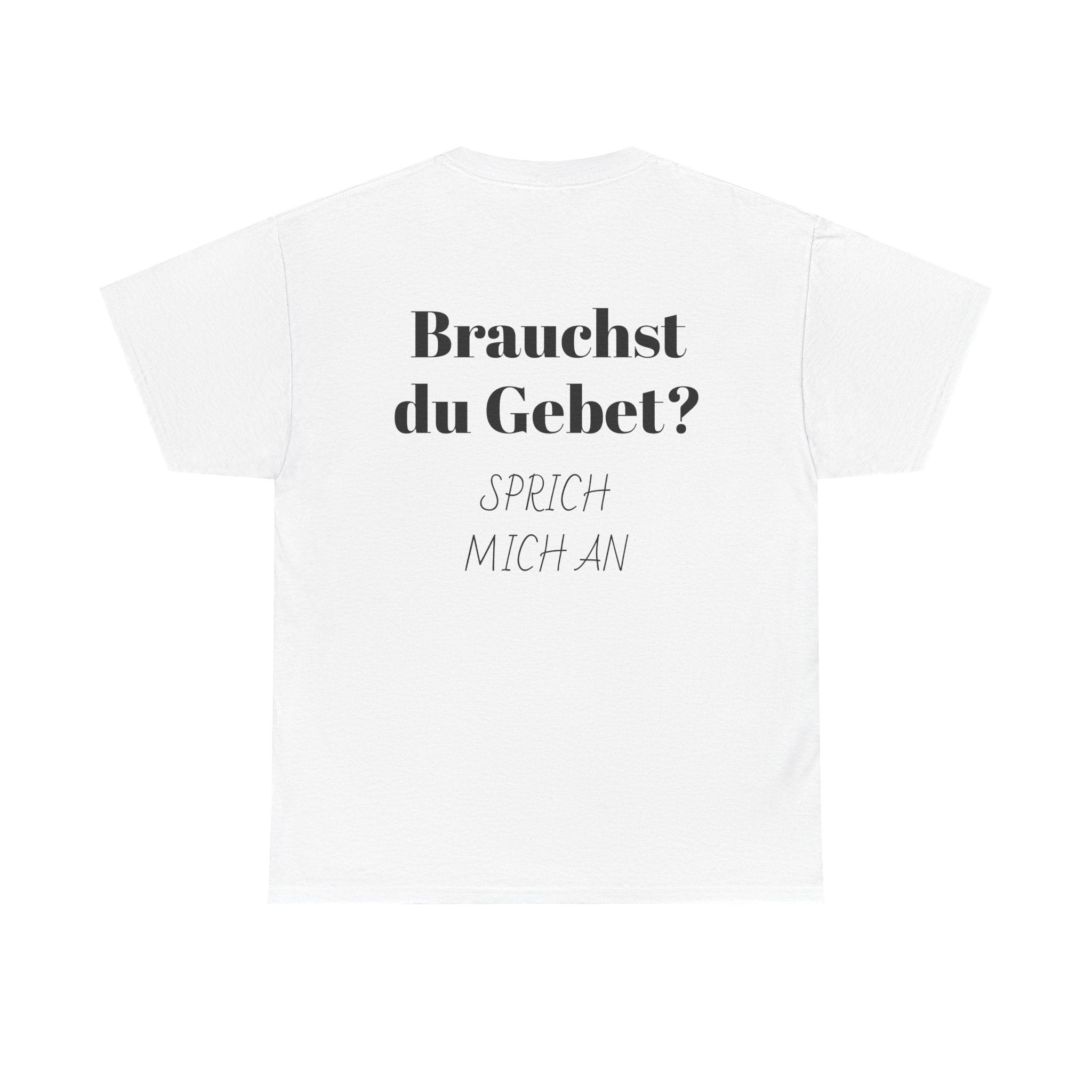 Brauchst du Gebet? Sprich mich an T-Shirt