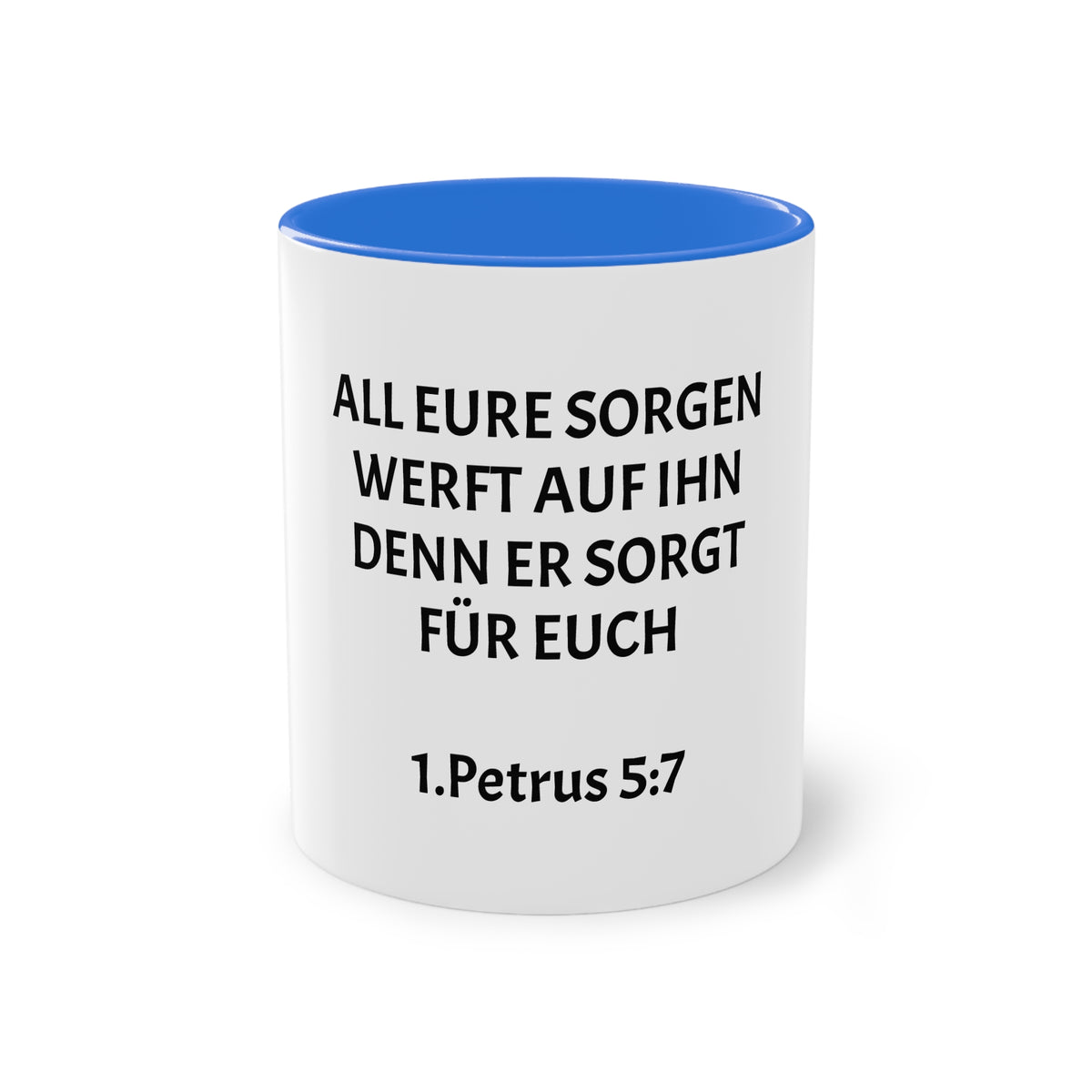 ,,All eure sorgen werft auf ihn denn er sorgt für euch,, 1.Petrus 5,7 - Tasse