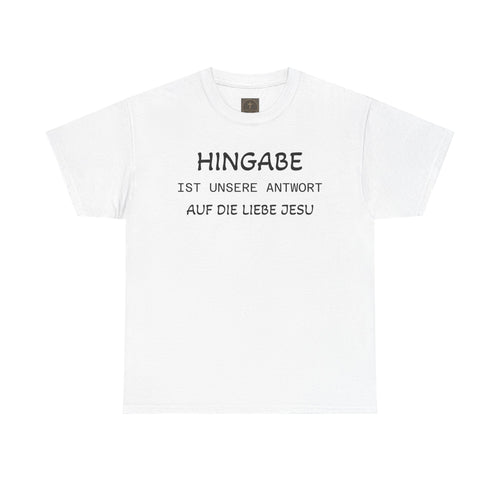 ,,Hingabe ist unsere Antwort auf die Liebe Jesu“ | Christliches Statement T-Shirt