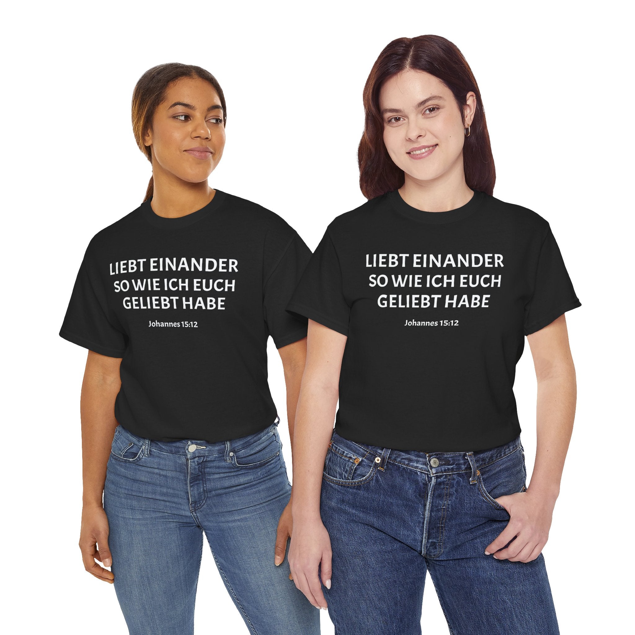 ,,Liebt einander so wie ich euch geliebt habe,, Johannes: 15,12 T-Shirt
