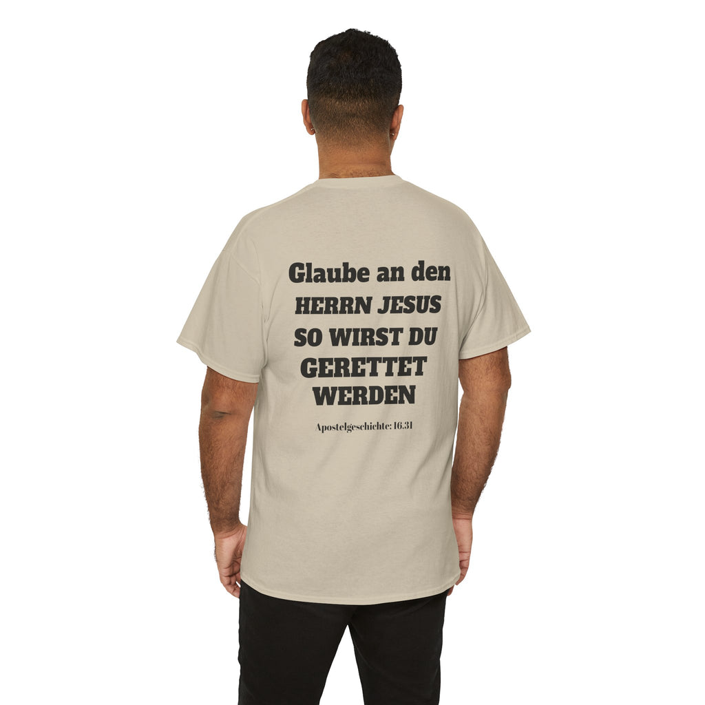 ,,Glaube an den Herrn Jesus so wirst du Gerettet werden,, Apg: 16,31 T-Shirt