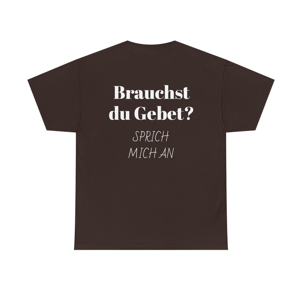 Brauchst du Gebet? Sprich mich an T-Shirt
