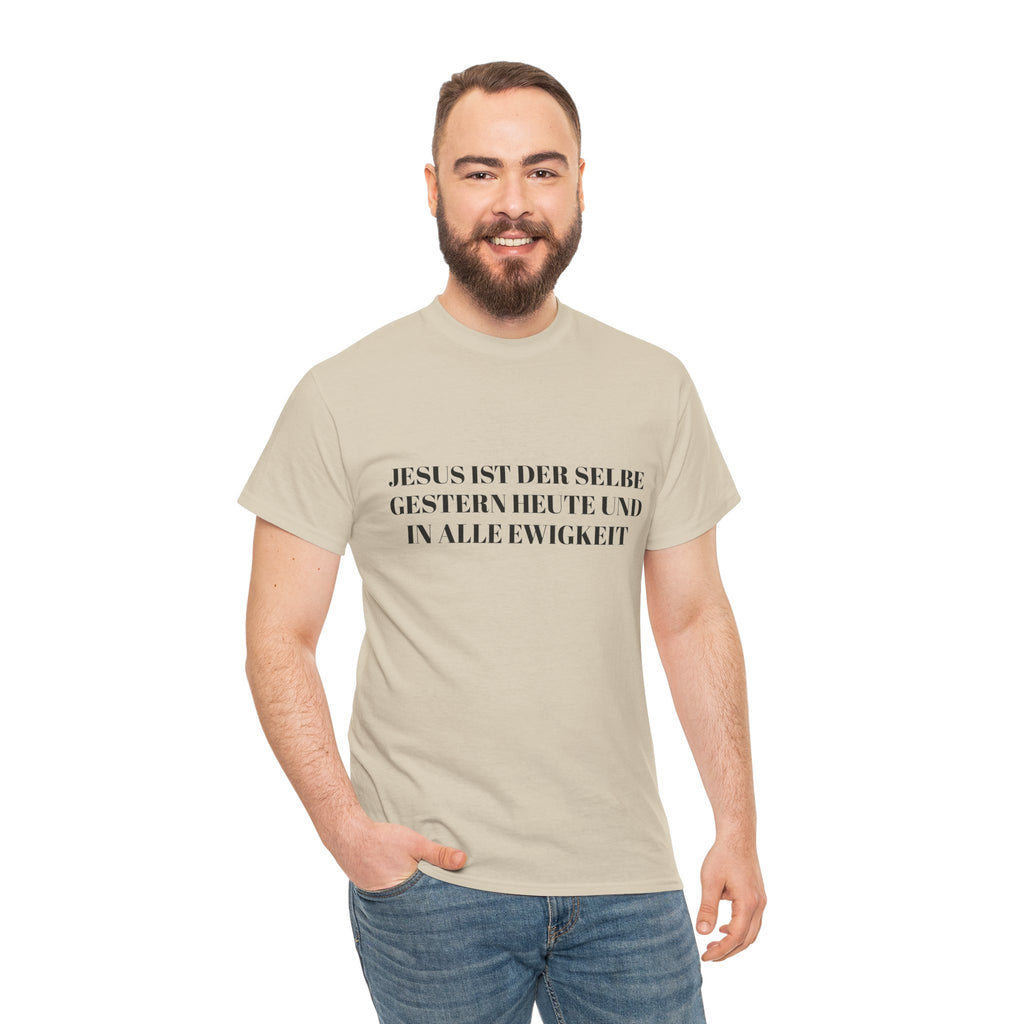Jesus ist der selbe gestern heute und in alle Ewigkeit T-Shirt