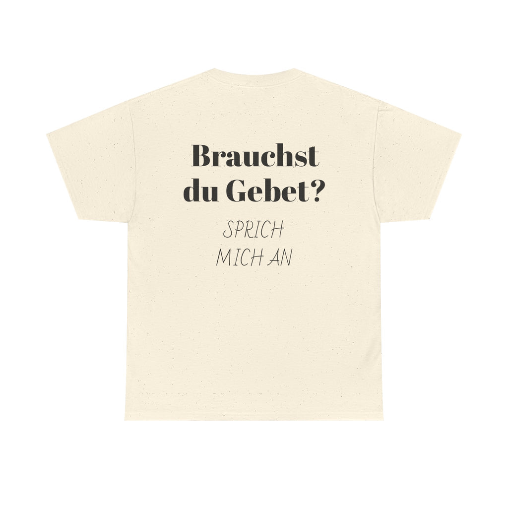 Brauchst du Gebet? Sprich mich an T-Shirt