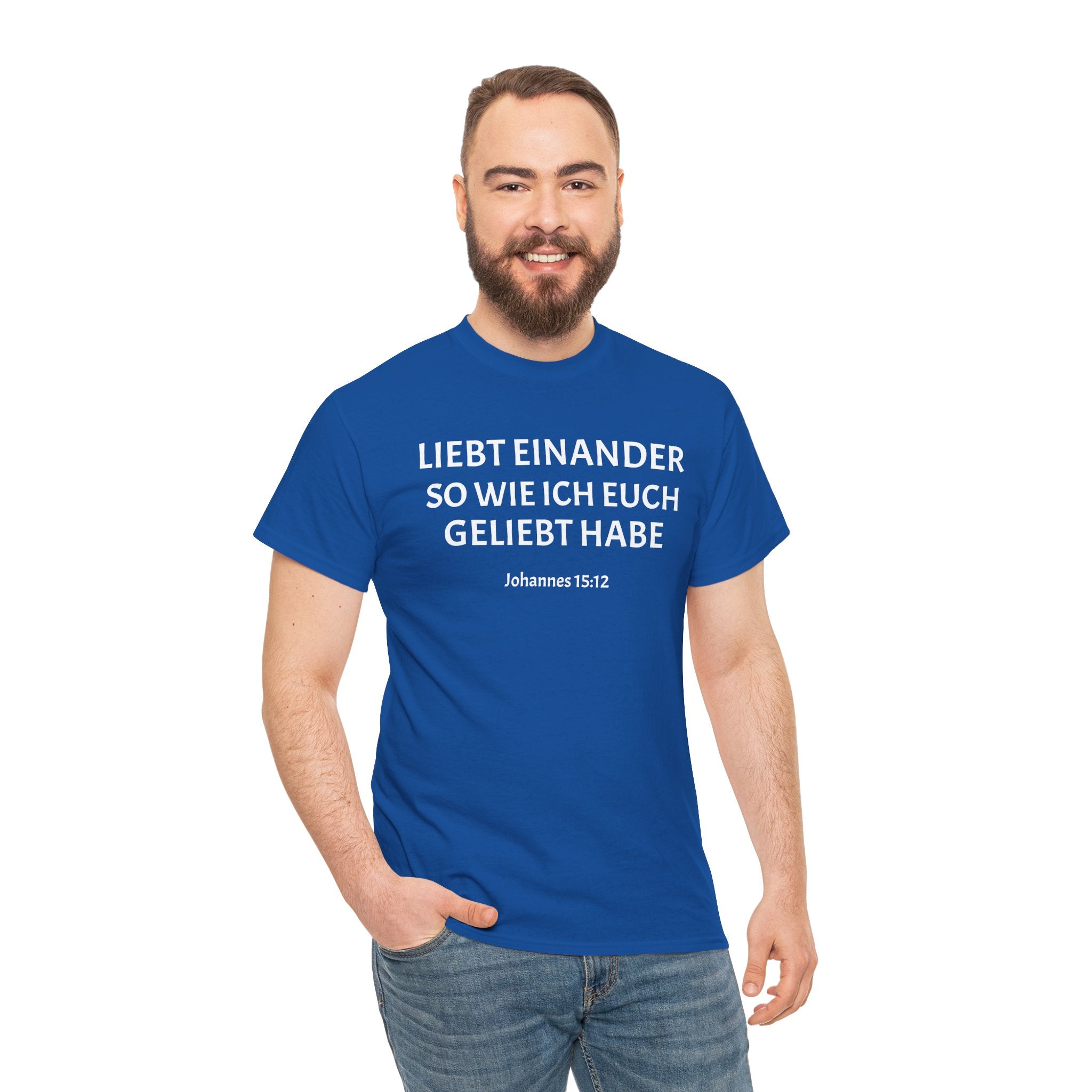 ,,Liebt einander so wie ich euch geliebt habe,, Johannes: 15,12 T-Shirt