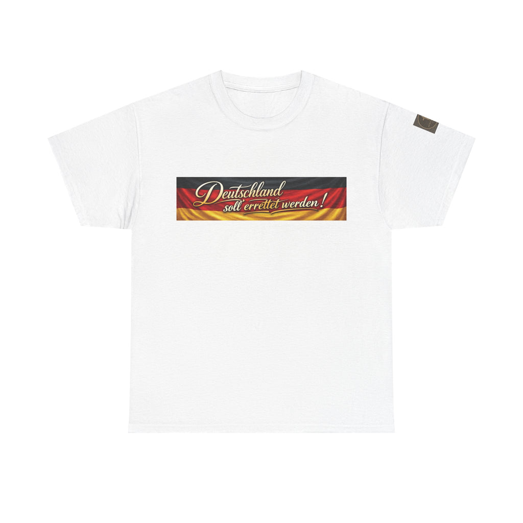 Deutschland soll errettet werden Design T-Shirt