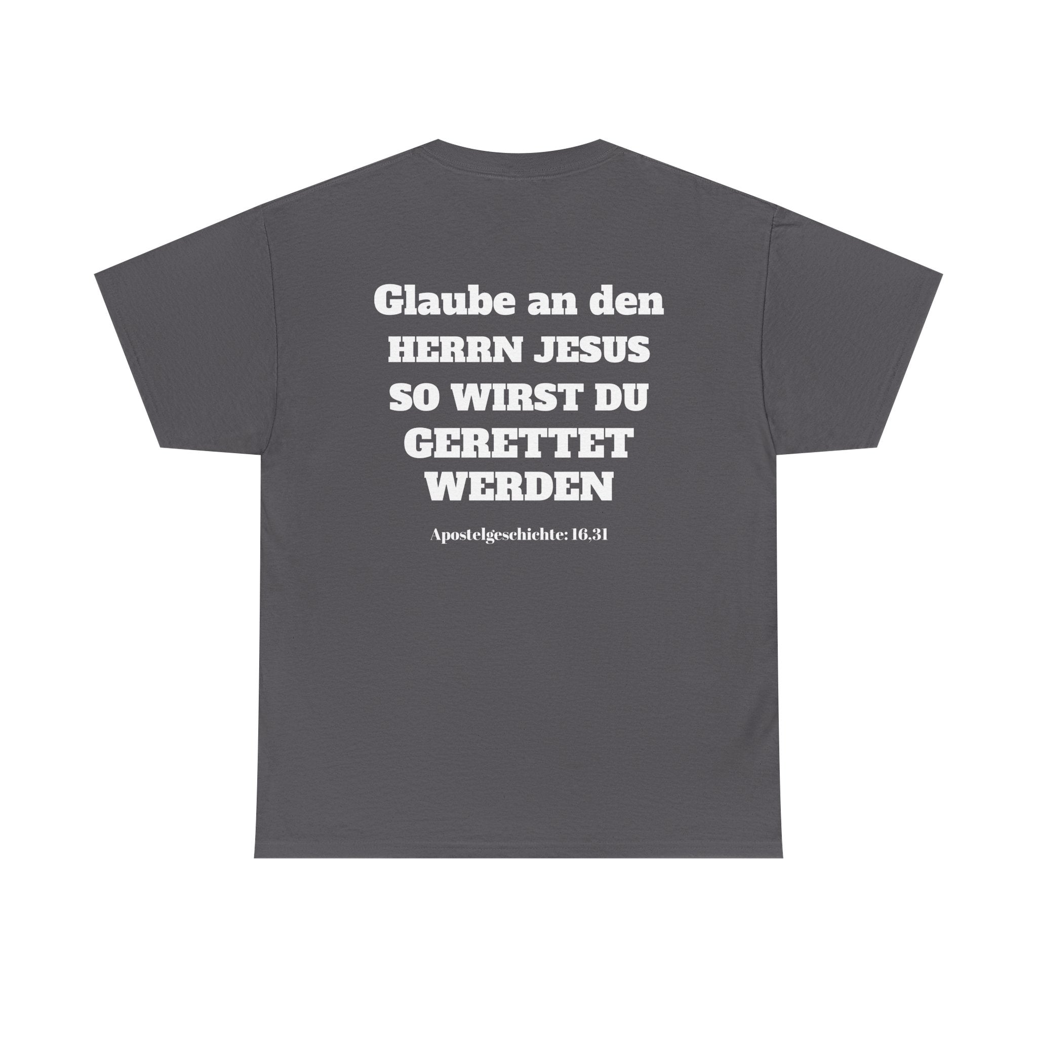 ,,Glaube an den Herrn Jesus so wirst du Gerettet werden,, Apg: 16,31 T-Shirt