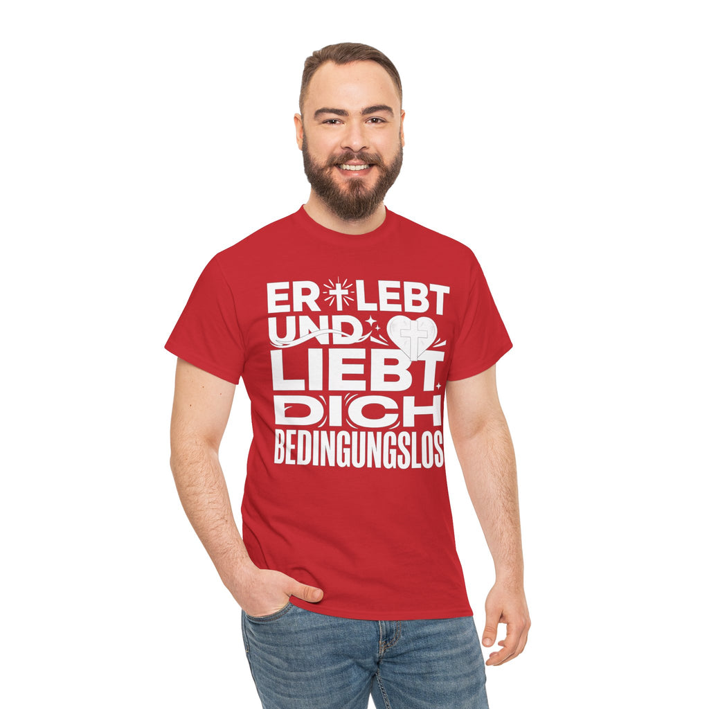 Er lebt und liebt dich bedingungslos T-Shirt