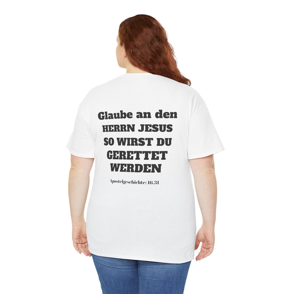 ,,Glaube an den Herrn Jesus so wirst du Gerettet werden,, Apg: 16,31 T-Shirt