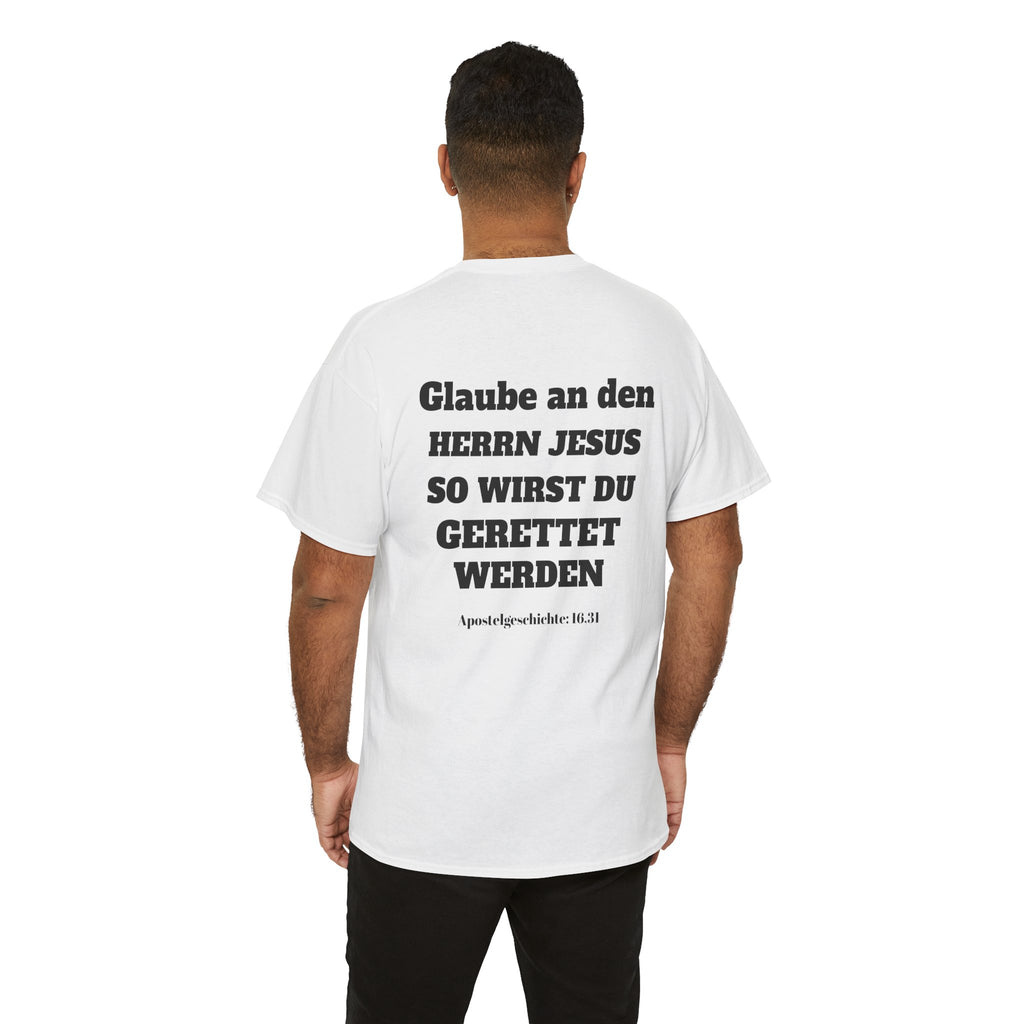,,Glaube an den Herrn Jesus so wirst du Gerettet werden,, Apg: 16,31 T-Shirt