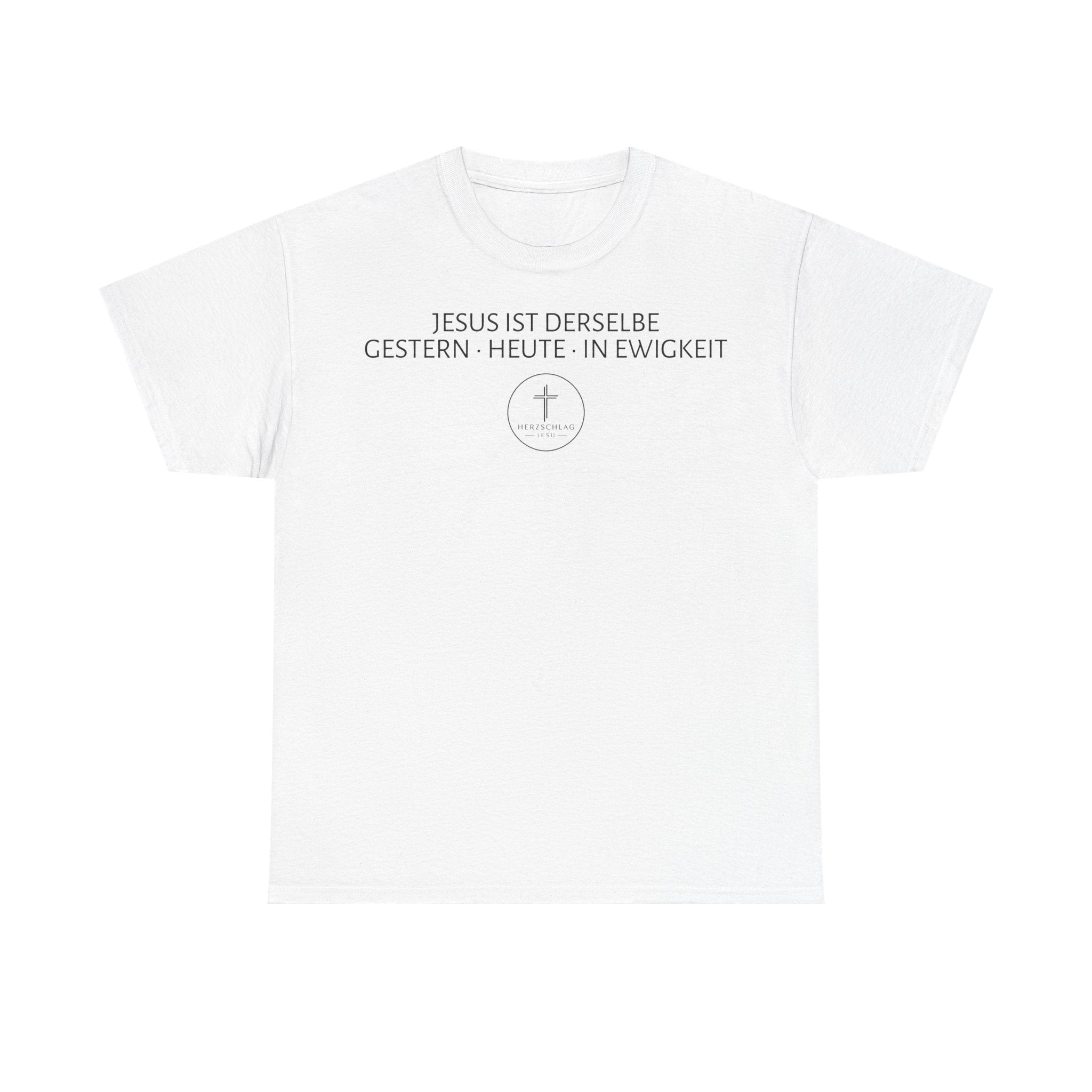 ,,Jesus ist derselbe Gestern - Heute - in Ewigkeit,, T-Shirt