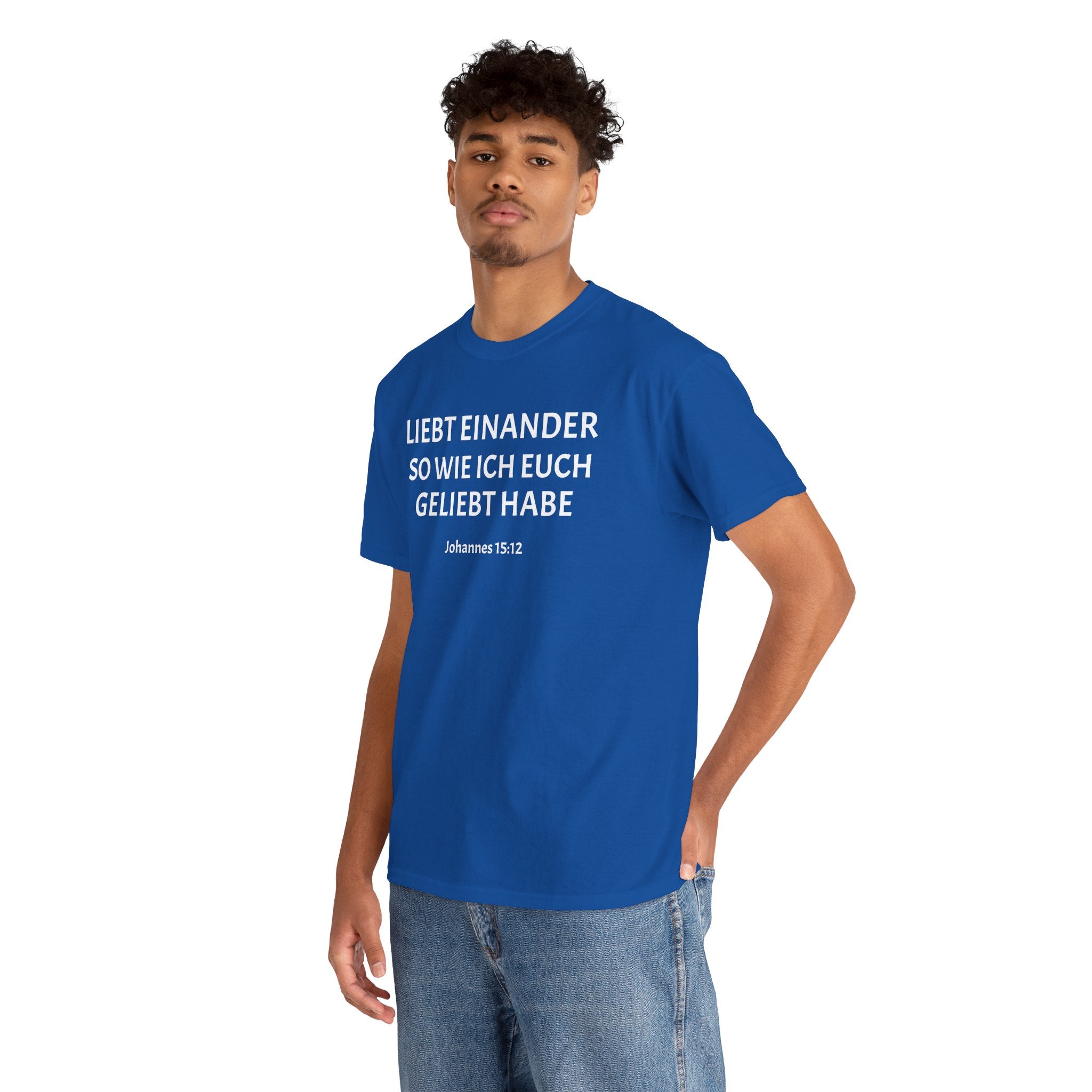 ,,Liebt einander so wie ich euch geliebt habe,, Johannes: 15,12 T-Shirt