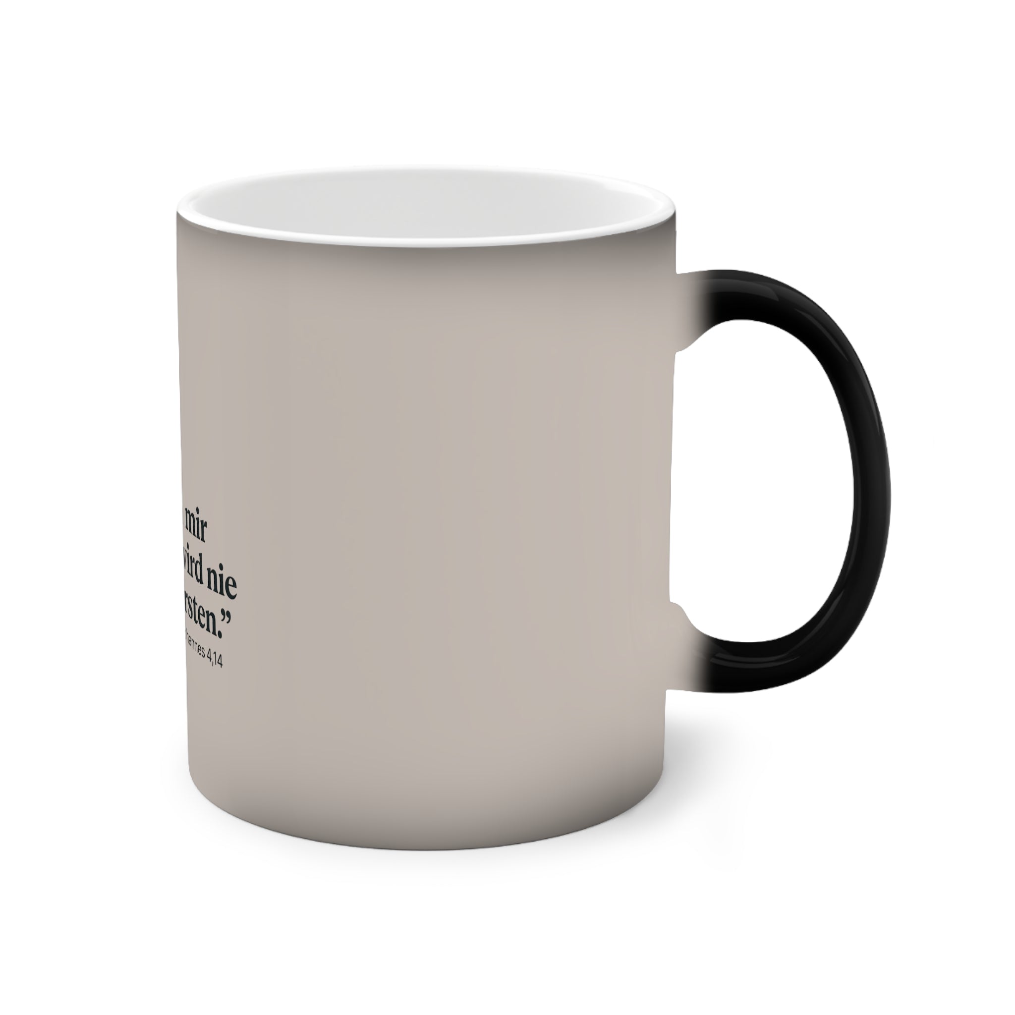 ,,Wer von mir trinkt wird nie wieder dürsten,, Design - Farbwechsel-Tasse