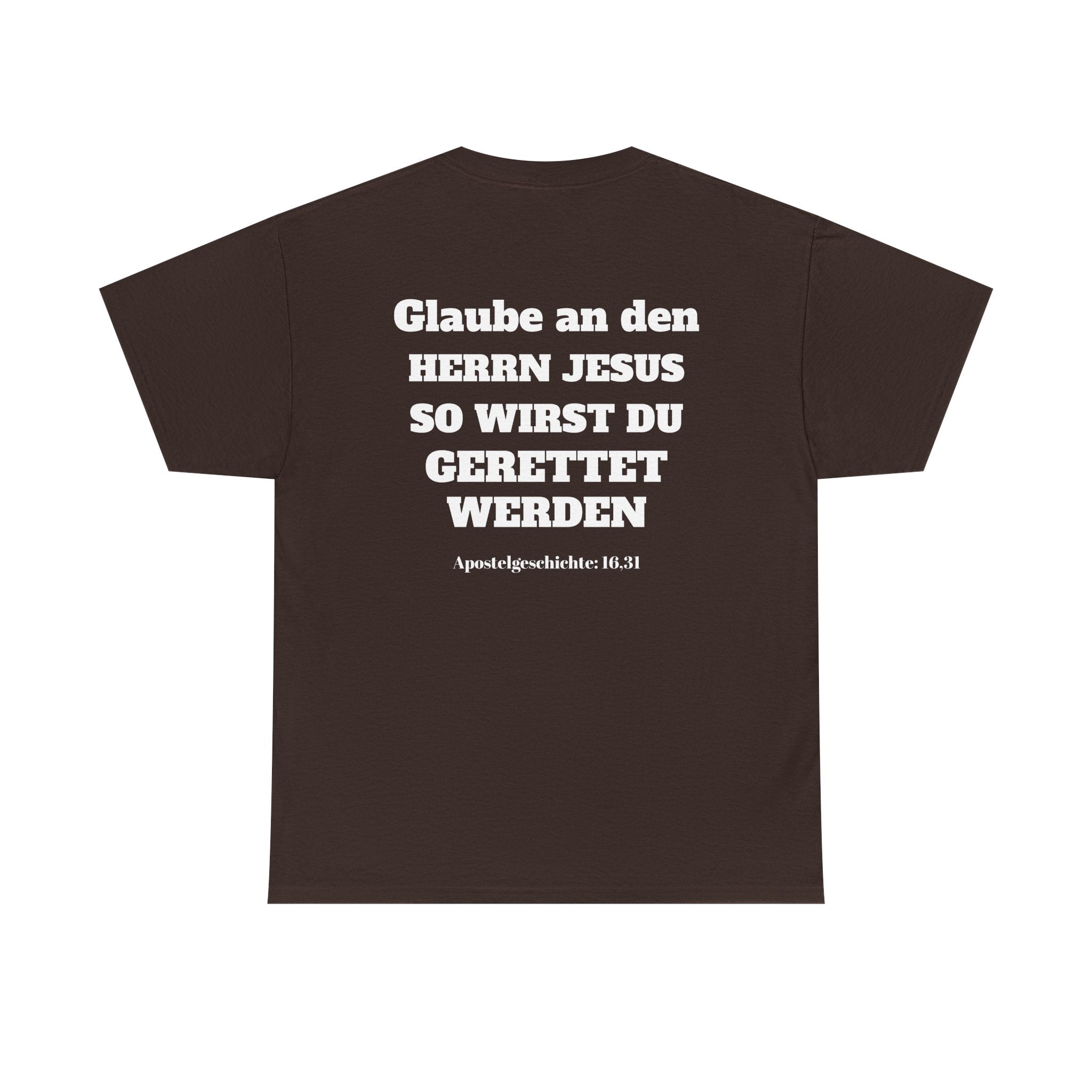 ,,Glaube an den Herrn Jesus so wirst du Gerettet werden,, Apg: 16,31 T-Shirt