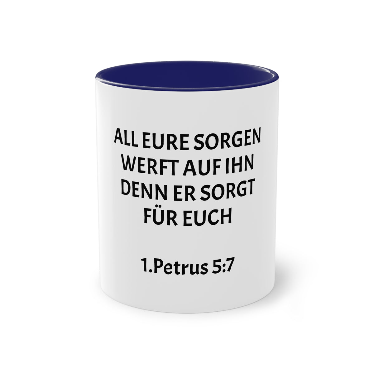 ,,All eure sorgen werft auf ihn denn er sorgt für euch,, 1.Petrus 5,7 - Tasse