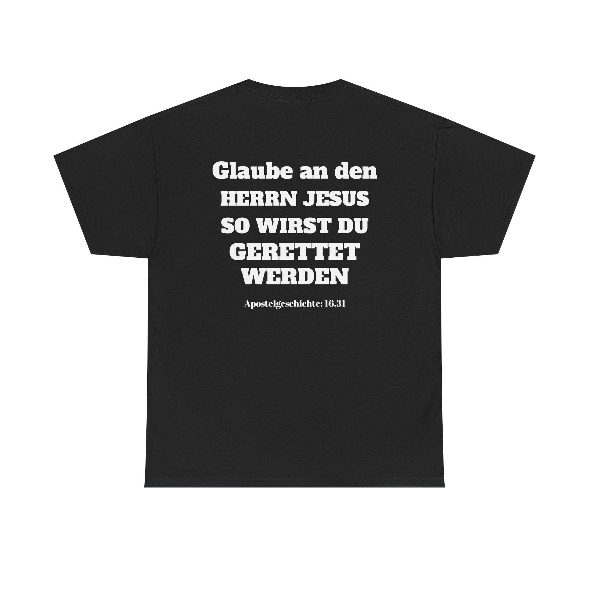 ,,Glaube an den Herrn Jesus so wirst du Gerettet werden,, Apg: 16,31 T-Shirt