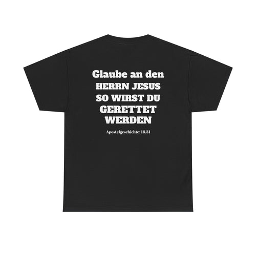 ,,Glaube an den Herrn Jesus so wirst du Gerettet werden,, Apg: 16,31 T-Shirt