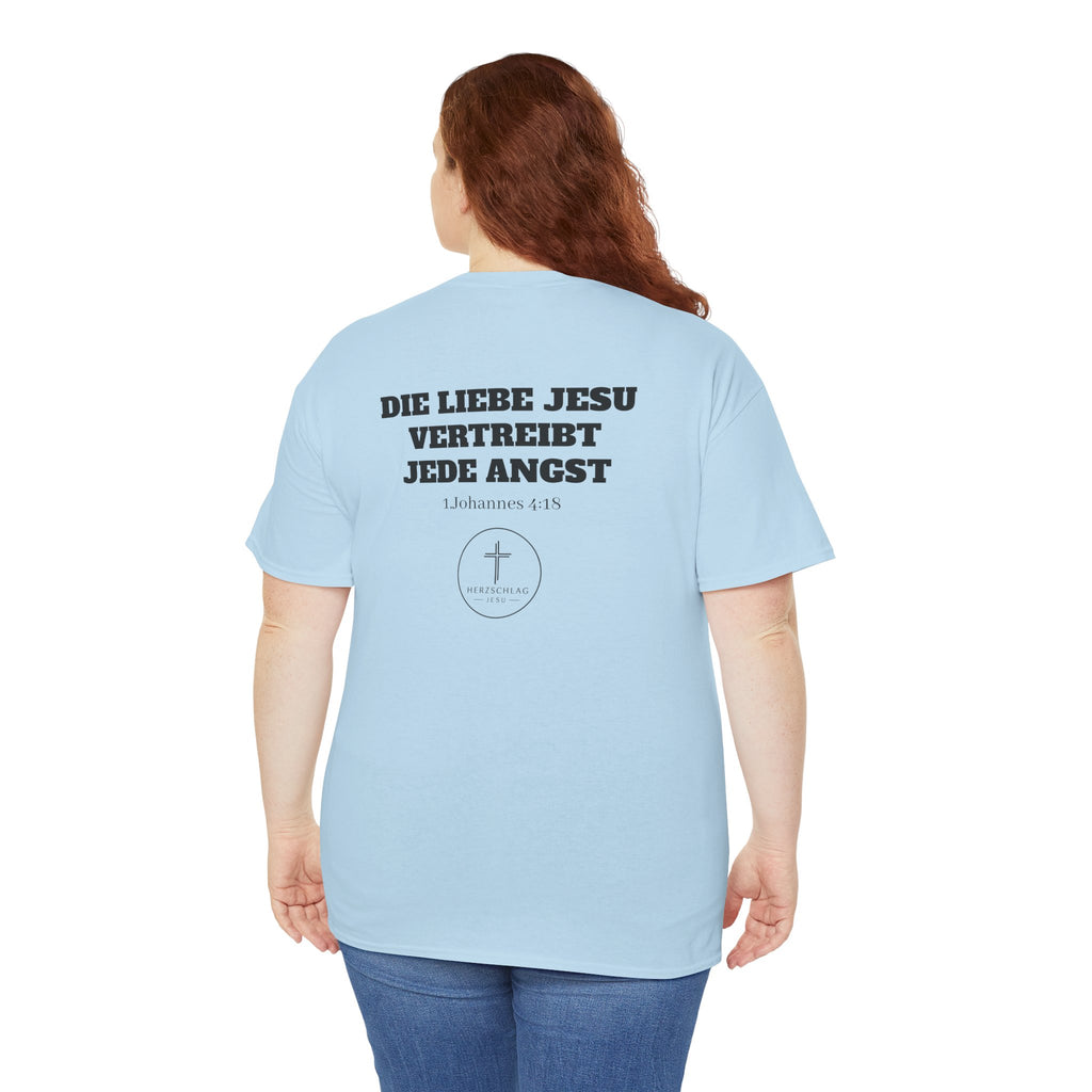Die Liebe Jesu vertreibt jede Angst 1.Johannes 4:18 T-Shirt