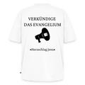 Premium Oversized Bio T-Shirt - Verkündige das Evangelium - Weiß