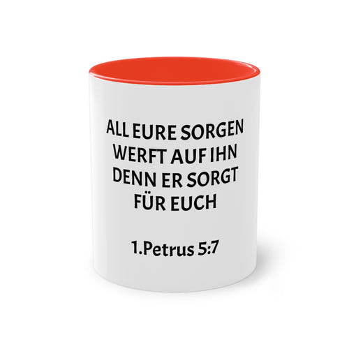 ,,All eure sorgen werft auf ihn denn er sorgt für euch,, 1.Petrus 5,7 - Tasse