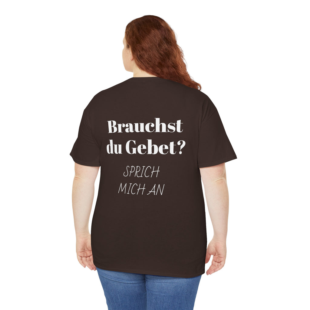 Brauchst du Gebet? Sprich mich an T-Shirt