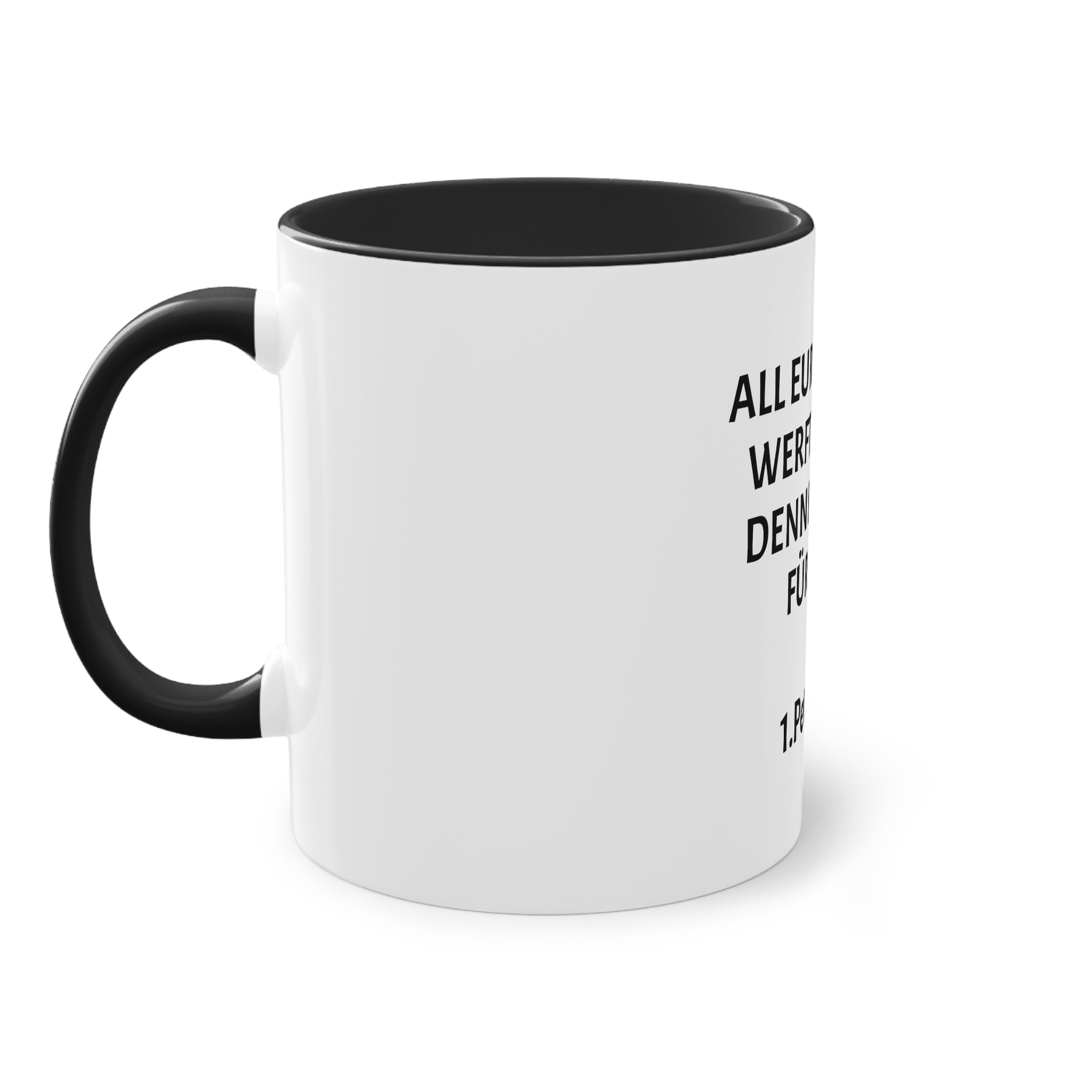 ,,All eure sorgen werft auf ihn denn er sorgt für euch,, 1.Petrus 5,7 - Tasse