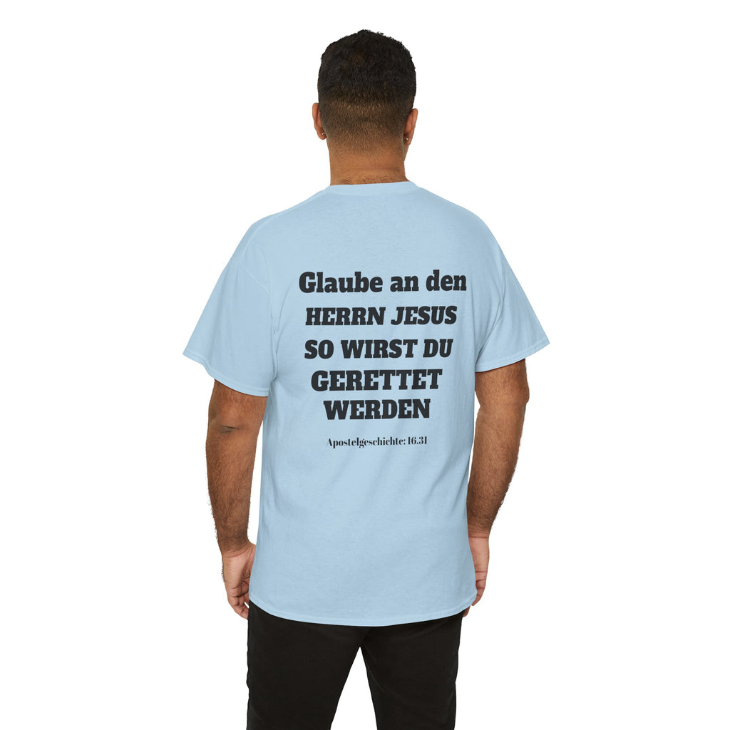 ,,Glaube an den Herrn Jesus so wirst du Gerettet werden,, Apg: 16,31 T-Shirt