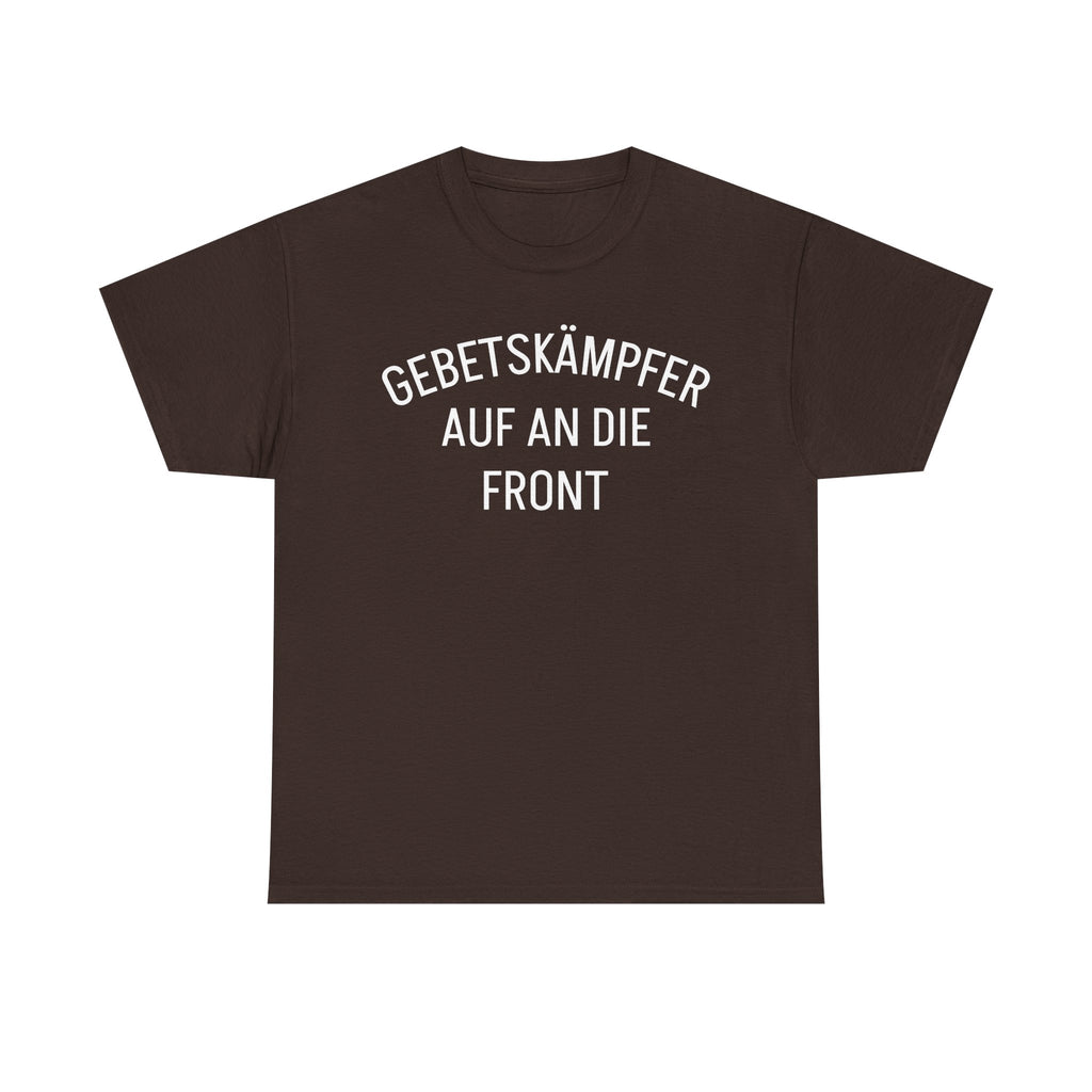 ,,Gebetskämpfer auf an die Front,, T-Shirt