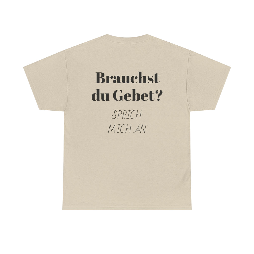 Brauchst du Gebet? Sprich mich an T-Shirt