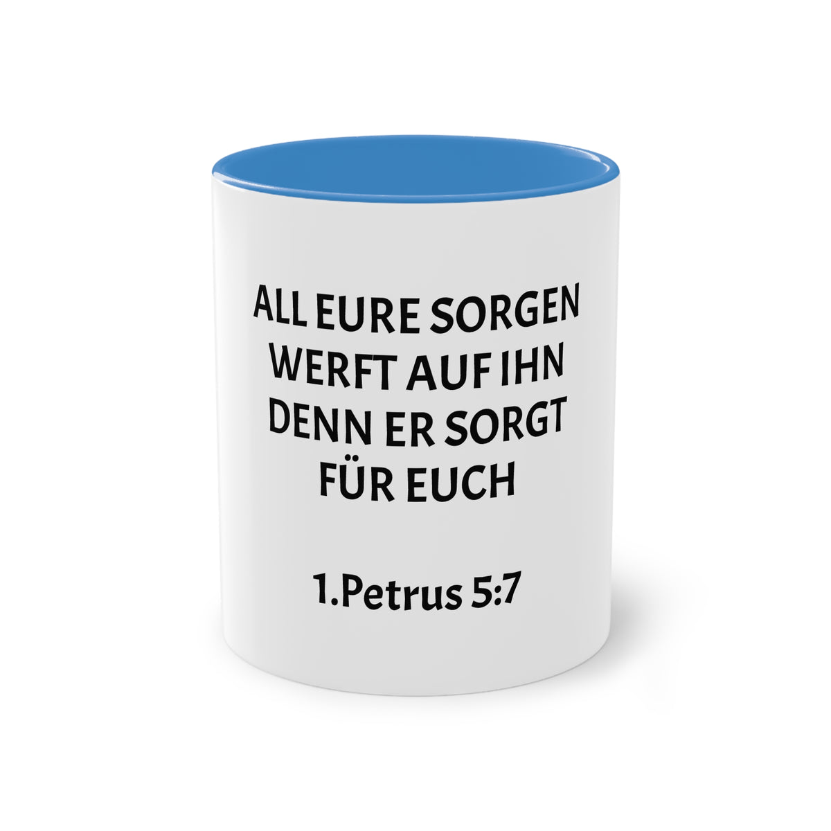 ,,All eure sorgen werft auf ihn denn er sorgt für euch,, 1.Petrus 5,7 - Tasse