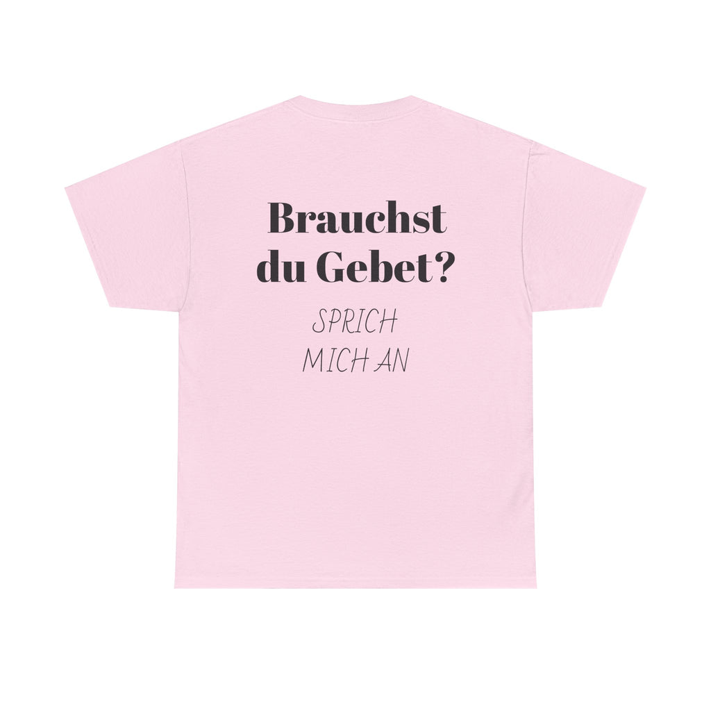 Brauchst du Gebet? Sprich mich an T-Shirt