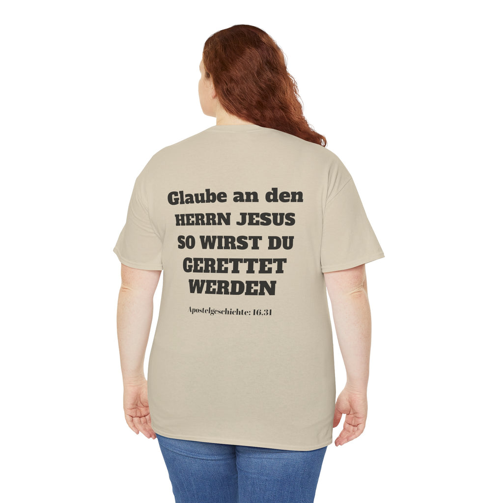 ,,Glaube an den Herrn Jesus so wirst du Gerettet werden,, Apg: 16,31 T-Shirt