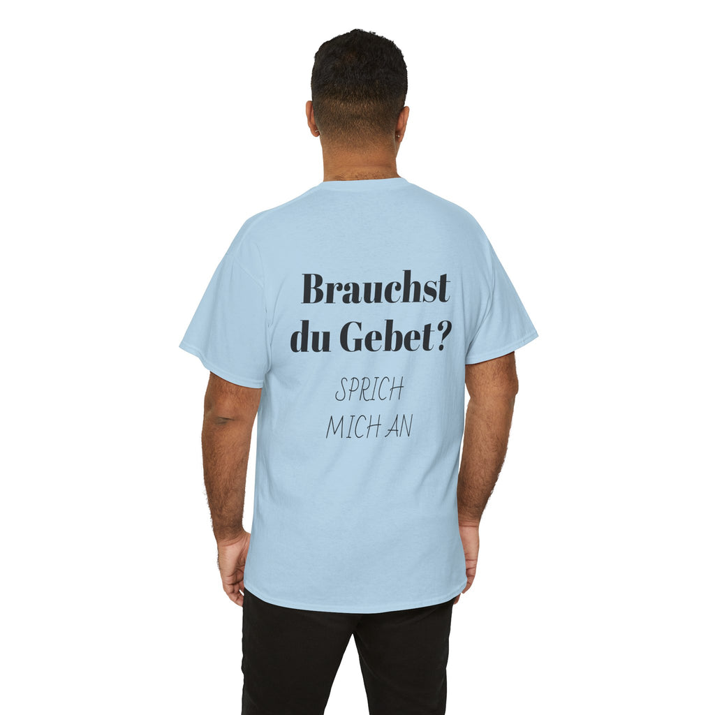 Brauchst du Gebet? Sprich mich an T-Shirt
