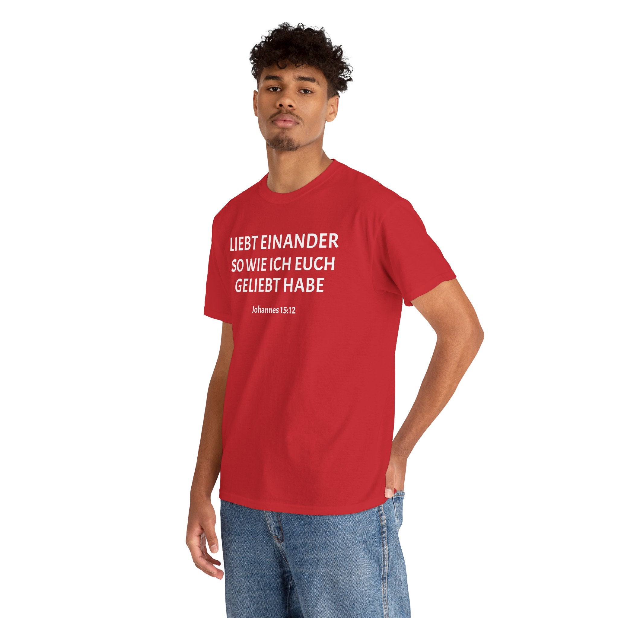 ,,Liebt einander so wie ich euch geliebt habe,, Johannes: 15,12 T-Shirt