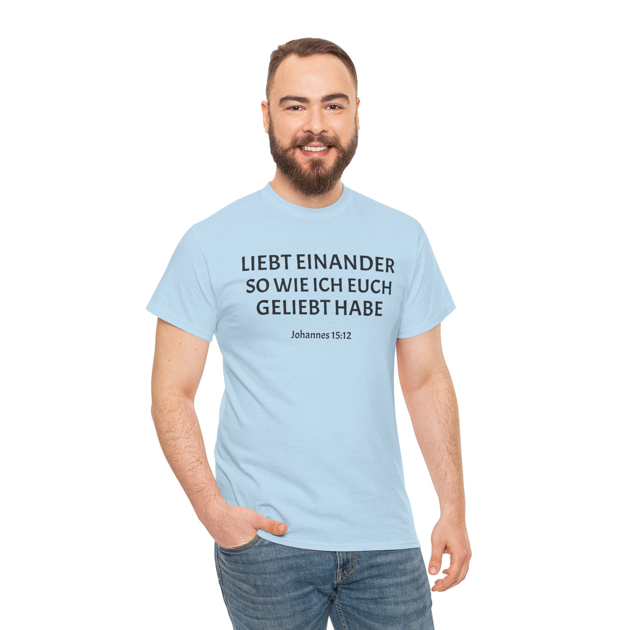 ,,Liebt einander so wie ich euch geliebt habe,, Johannes: 15,12 T-Shirt