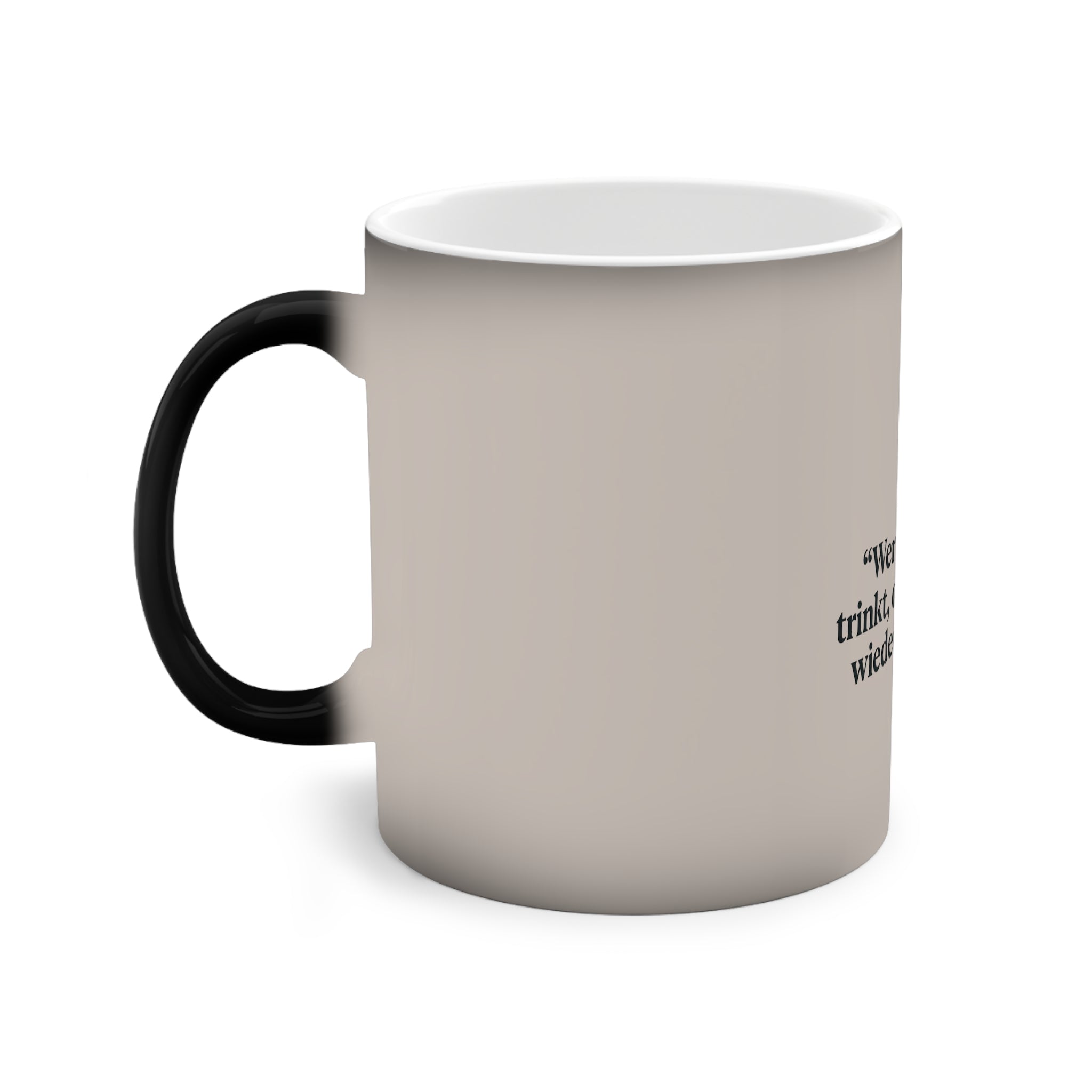 ,,Wer von mir trinkt wird nie wieder dürsten,, Design - Farbwechsel-Tasse