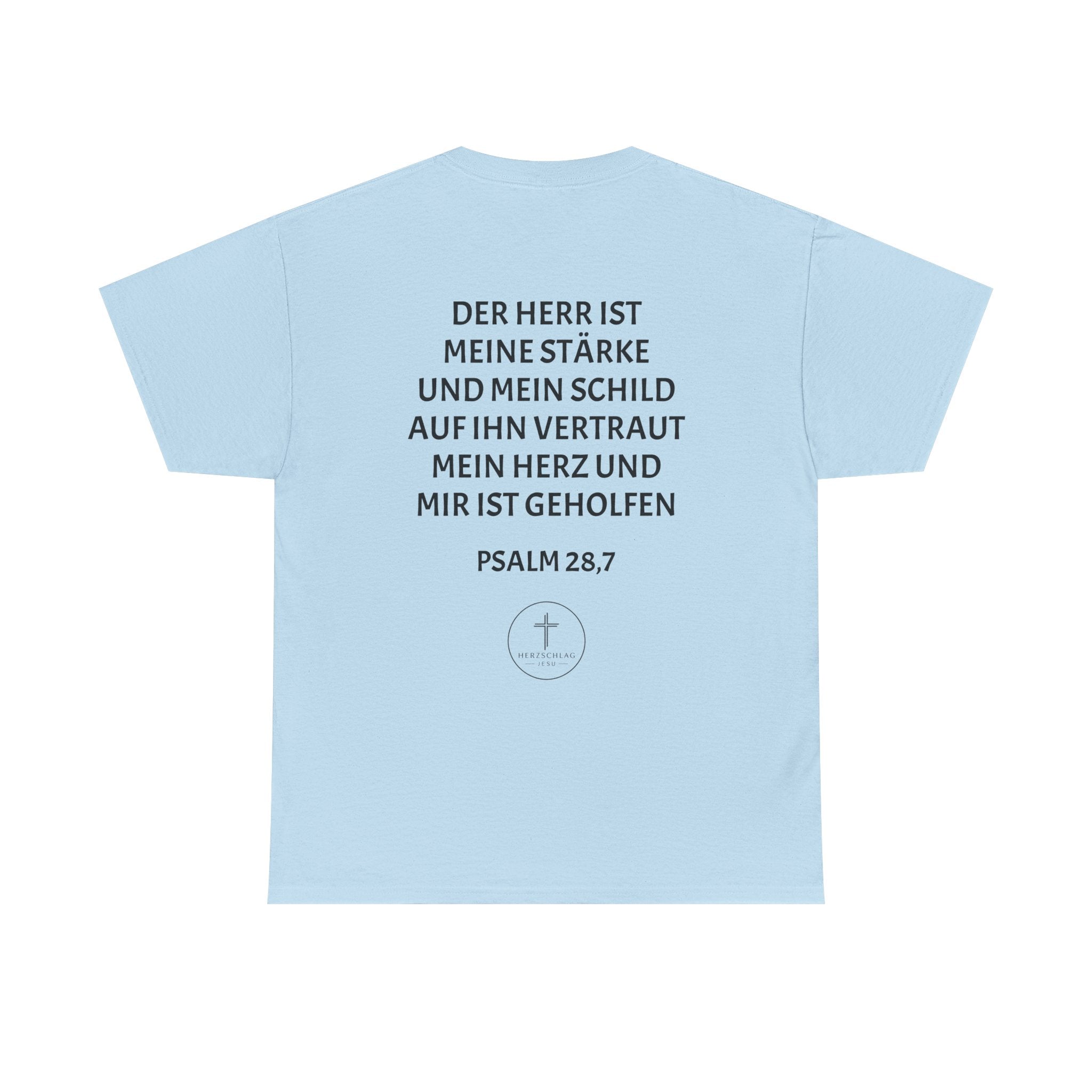 T-Shirt - Psalm 28:7 Der Herr ist meine Stärke und mein Schild auf ihn vertraut mein Herz und mir ist geholfen