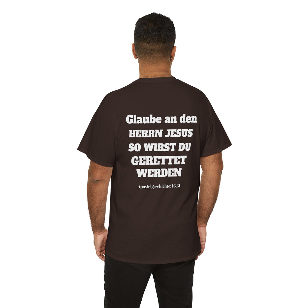 ,,Glaube an den Herrn Jesus so wirst du Gerettet werden,, Apg: 16,31 T-Shirt