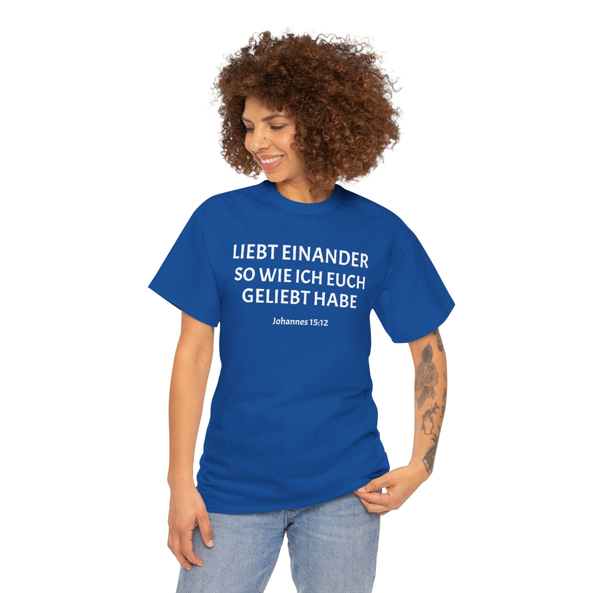 ,,Liebt einander so wie ich euch geliebt habe,, Johannes: 15,12 T-Shirt