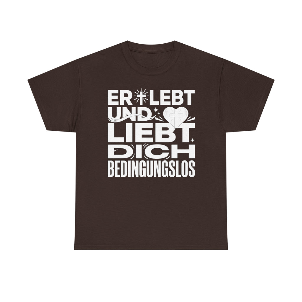 Er lebt und liebt dich bedingungslos T-Shirt
