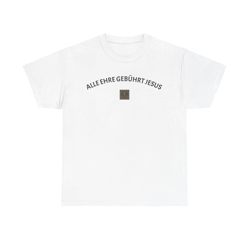 ,,Alle Ehre Gebührt Jesus,, T-Shirt