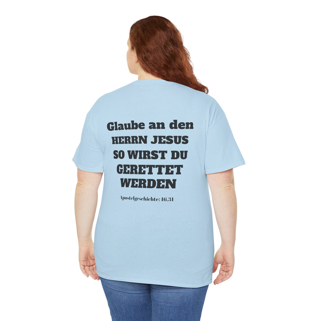 ,,Glaube an den Herrn Jesus so wirst du Gerettet werden,, Apg: 16,31 T-Shirt