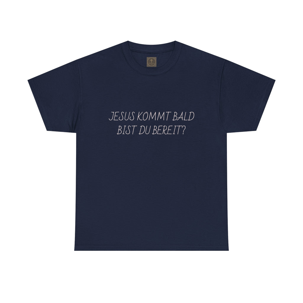 Jesus kommt bald, bist du bereit? German Christian Faith T‑Shirt